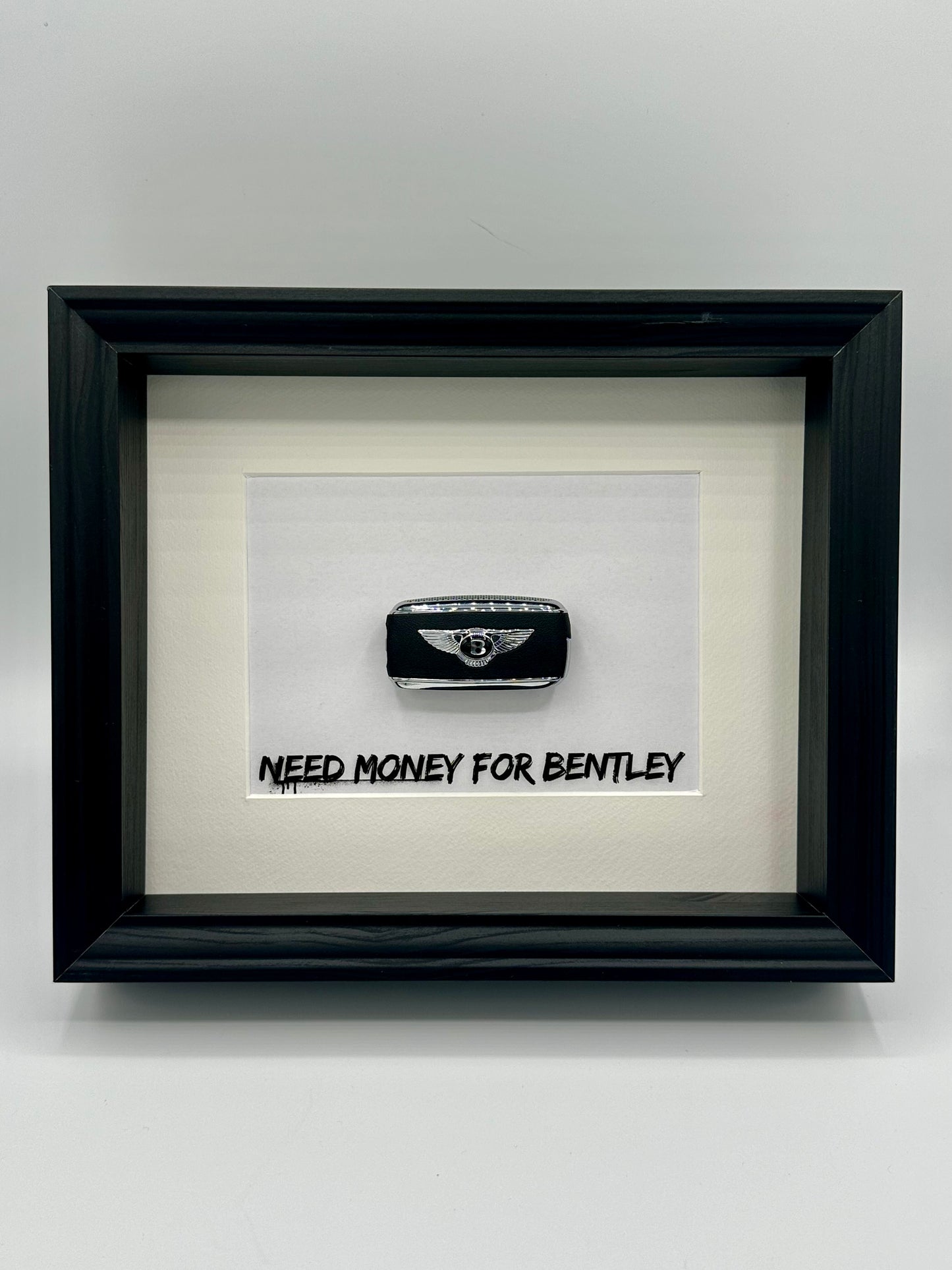 NEED MONEY FOR BENTLEY